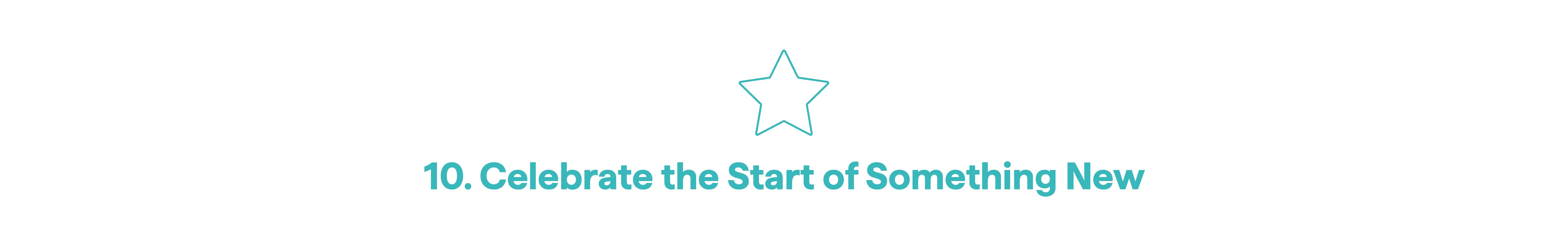 10. Celebrate the Start of Something New