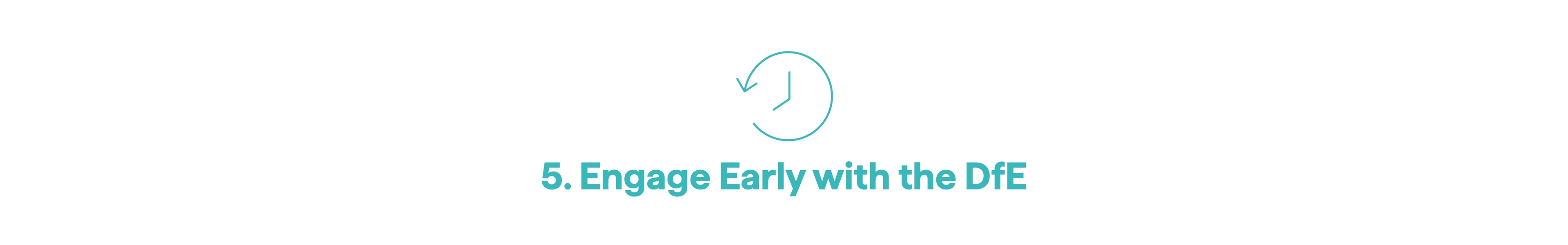 5. Engage Early with the DfE