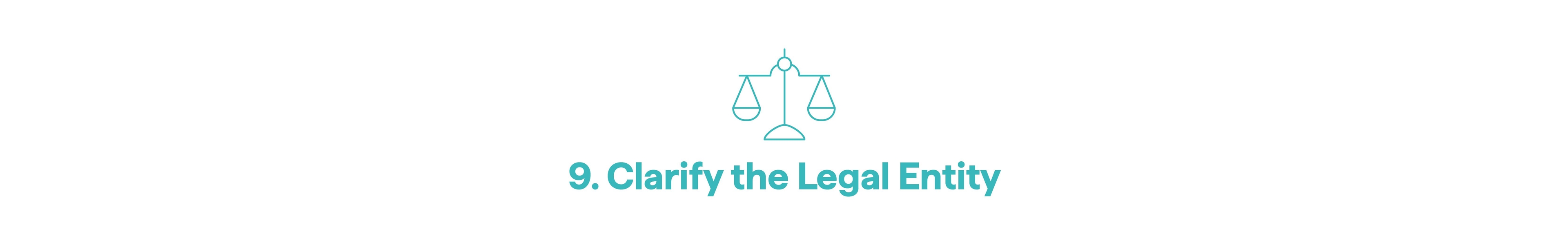 9. Clarify the Legal Entity